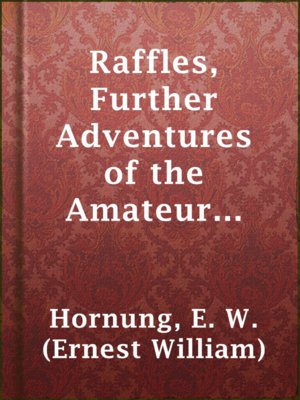 cover image of Raffles, Further Adventures of the Amateur Cracksman
